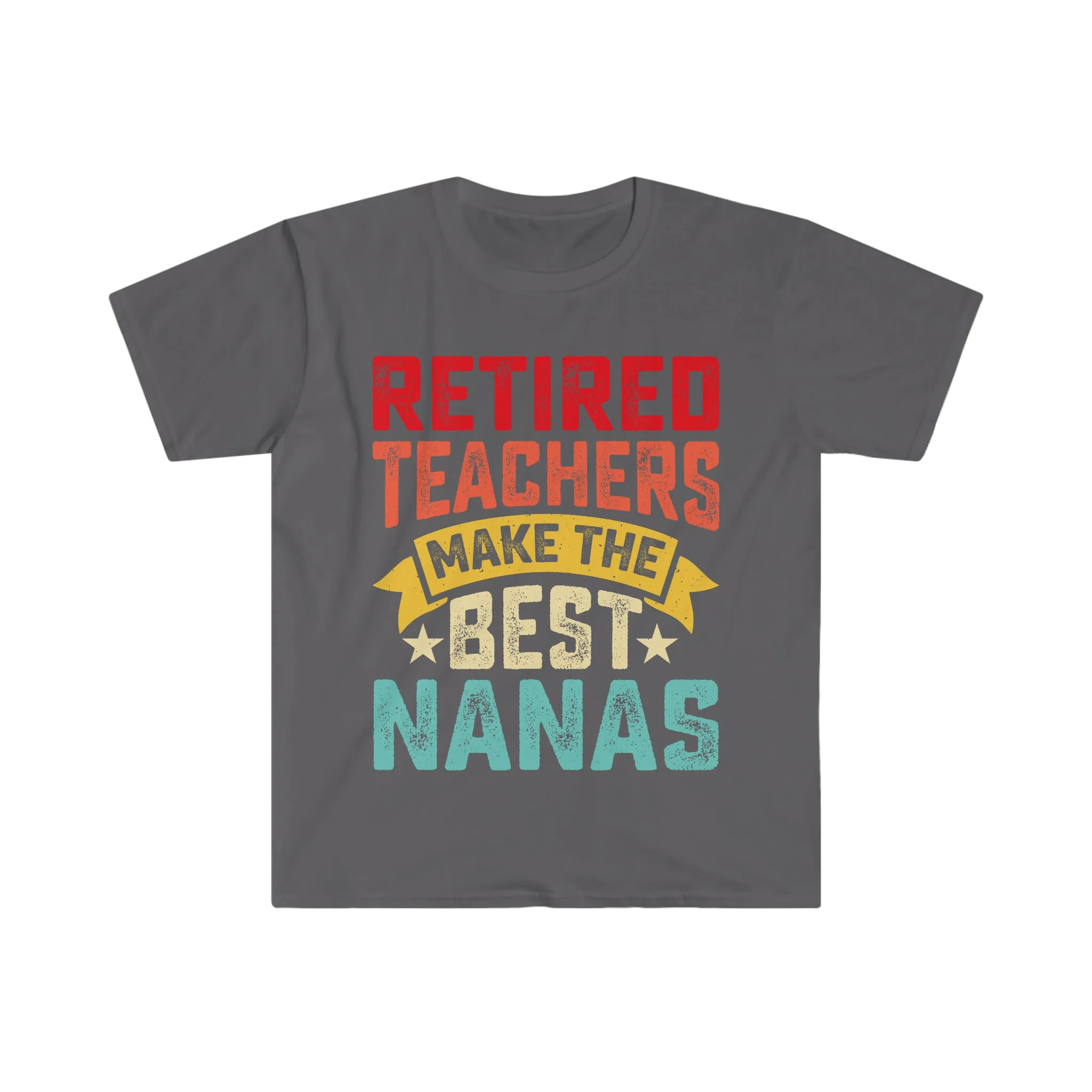 Retired Teachers Make the Best Nana's, Grandma Retirement Gift